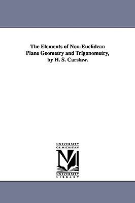 Coperta cărții 'The Elements of Non-Euclidean Plane Geometry and Trigonometry, by H. S. Carslaw. - Horatio Scott Carslaw'