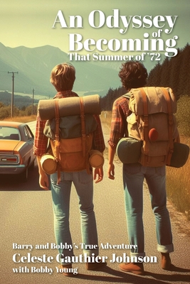 Coperta cărții 'An Odyssey of Becoming: That Summer Of '72 - Celeste Gauthier Johnson'