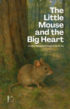 Poza produsului The Little Mouse And The Big Heart: And Other Bilingual Danish-English Stories for Kids - Pomme Bilingual