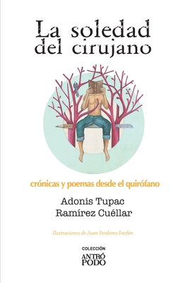 La soledad del cirujano: Crónicas y poemas desde el quirófano - Juan Perdomo Farfán