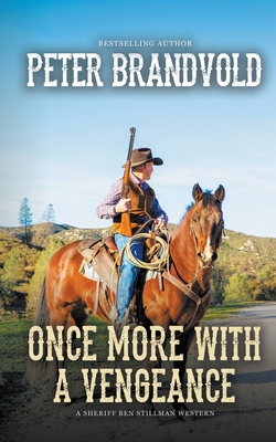 Once More With a Vengeance (A Sheriff Ben Stillman Western) - Peter Brandvold