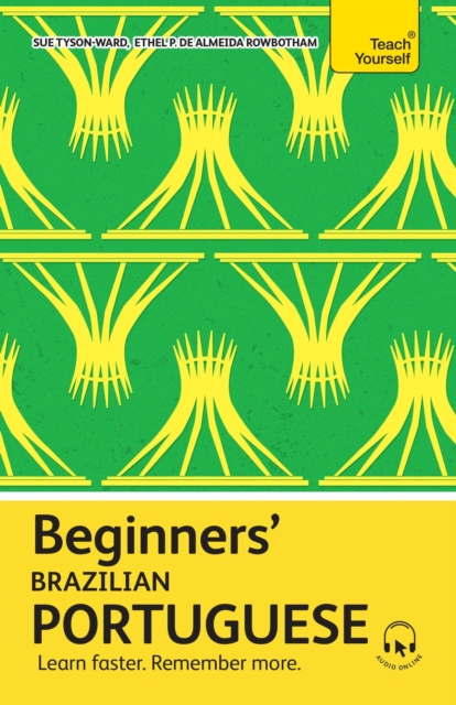 Beginners' Brazilian Portuguese: Learn Faster. Remember More. - Ethel Pereira De Almeida Rowbotham