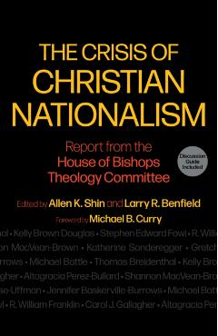 The Crisis of Christian Nationalism: Report from the House of Bishops Theology Committee - Allen K. Shin