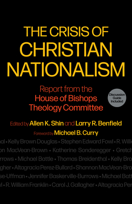 The Crisis of Christian Nationalism: Report from the House of Bishops Theology Committee - Allen K. Shin