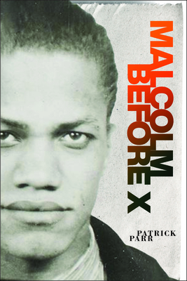 Malcolm Before X - Patrick Parr