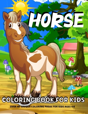 Horse Coloring Book For Kids: Fun Horses Coloring Book For Kids Ages 4-8Horses And Ponies Coloring Book For Girls And Boys - Margaret Cashien Barry