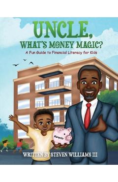 Coperta cărții 'Uncle, What's Money Magic: A Fun Guide to Financial Literacy for Kids - Diana Rose'