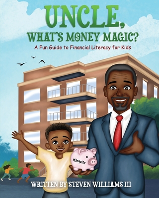 Coperta cărții 'Uncle, What's Money Magic: A Fun Guide to Financial Literacy for Kids - Diana Rose'