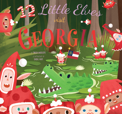 12 Little Elves Visit Georgia: A Christmas Counting Picture Book - Trish Madson