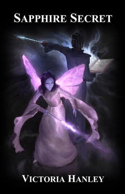 Sapphire Secret: A Fairy's Journey: Book Three - Victoria Hanley