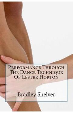 Poza produsului Performance Through The Dance Technique Of Lester Horton - Ana-marie Forsythe