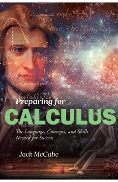 Coperta cărții 'Preparing for Calculus: The Language, Concepts and Skills Needed for Success - Jack Mccabe'