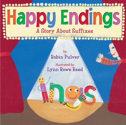 Happy Endings: A Story about Suffixes - Robin Pulver