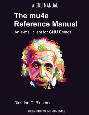 Coperta cărții 'The mu4e Reference Manual: an e-mail client for emacs - Dirk-jan C. Binnema'