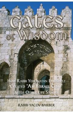 Coperta cărții 'Gates of Wisdom: How Rabbi Yehonatan Eybeshitz Created 