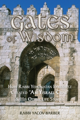 Coperta cărții 'Gates of Wisdom: How Rabbi Yehonatan Eybeshitz Created 