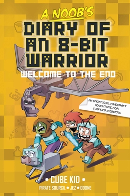 A Noob's Diary of an 8-Bit Warrior Book: Welcome to the End Volume 4 - 