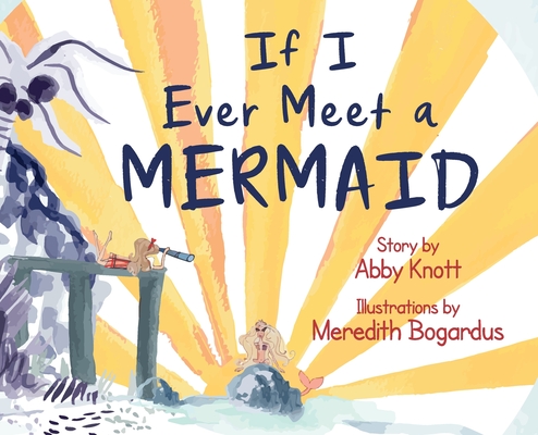 If I Ever Meet a Mermaid - Abby Knott