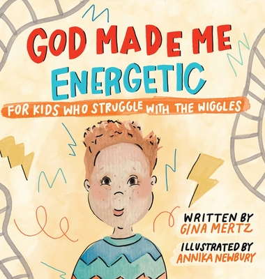 God Made Me Energetic - Gina A. Mertz