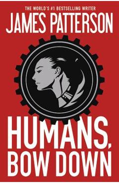 Coperta cărții 'Humans, Bow Down - James Patterson'