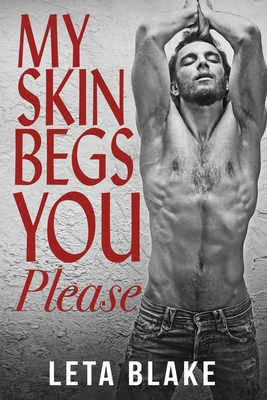 My Skin Begs You Please: a '90s Universe novel - Leta Blake
