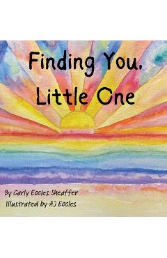Poza produsului Finding You, Little One - Carly Eccles Sheaffer