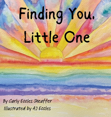 Finding You, Little One - Carly Eccles Sheaffer