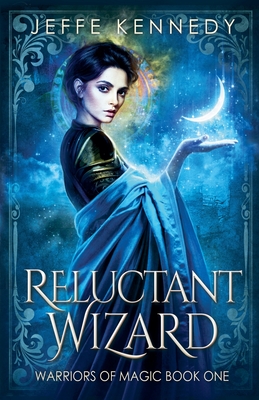 Reluctant Wizard - Jeffe Kennedy