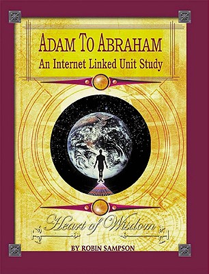 Coperta cărții 'Adam to Abraham: An Internet-Linked Unit Study - Robin Sampson'