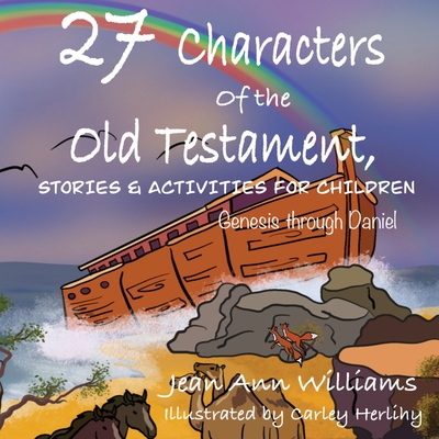 Coperta cărții '27 Characters of the Old Testament, Stories & Activities for Children - Jean Ann Williams'