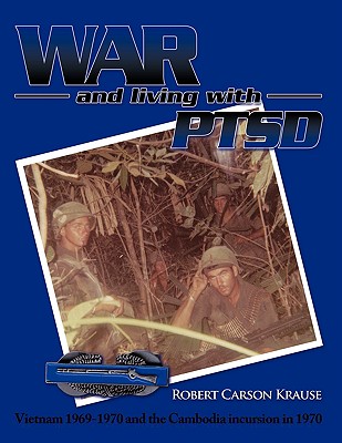 War and living with PTSD: Vietnam 1969-1970 and the Cambodia incursion in 1970 - 