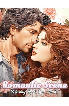 Coperta cărții 'Romantic Scene: Express Your Love through Coloring Elegance -'