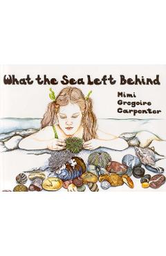 Coperta cărții 'What the Sea Left Behind - Mimi Carpenter'
