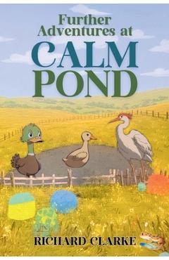 Coperta cărții 'Further Adventures at Calm Pond - Richard Clarke'