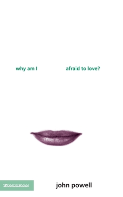 Coperta cărții 'Why Am I Afraid to Love? - John Powell'