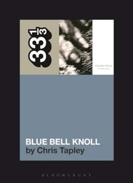 Cocteau Twins' Blue Bell Knoll - Chris Tapley