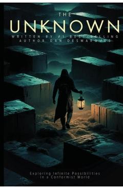 Poza produsului The Unknown: Exploring Infinite Possibilities in a Conformist World - Dan Desmarques