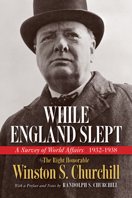 While England Slept: A Survey of World Affairs 1932-1938 - Winston S. Churchill