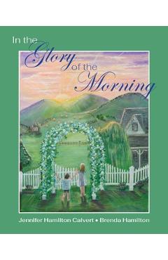 Coperta cărții 'In the Glory of the Morning - Jennifer H. Calvert'