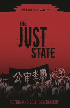 Coperta cărții 'The Just State: Rethinking Self-Government - Richard Dien Winfield'