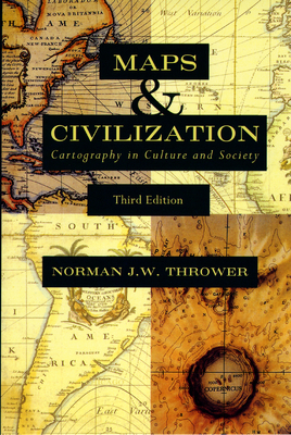 Maps & Civilization: Cartography in Culture and Society - Norman J. W. Thrower