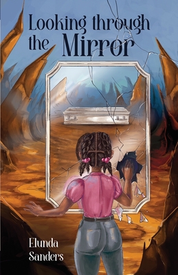 Looking through the Mirror - Elunda Sanders