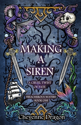 Making a Siren: A Cruel Twist of Fate - Cheyenne Dragon