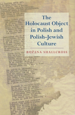 Coperta cărții 'The Holocaust Object in Polish and Polish-Jewish Culture - Bożena Shallcross'
