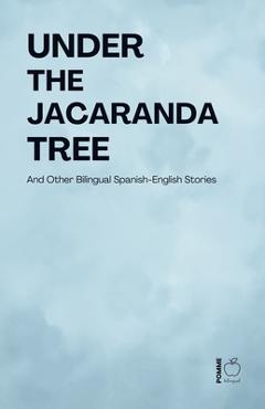 Poza produsului Under the Jacaranda Tree And Other Bilingual Spanish-English Stories - Pomme Bilingual