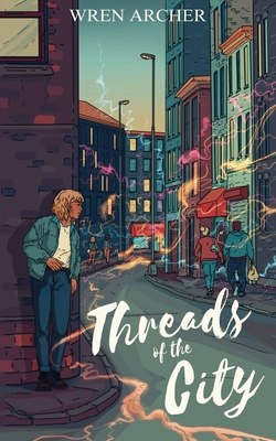 Threads of the City - Wren Archer