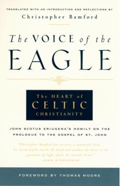 Coperta cărții 'The Voice of the Eagle: The Heart of Celtic Christianity: John Scotus Eriugena's Homily on the Prologue to the Gospel'