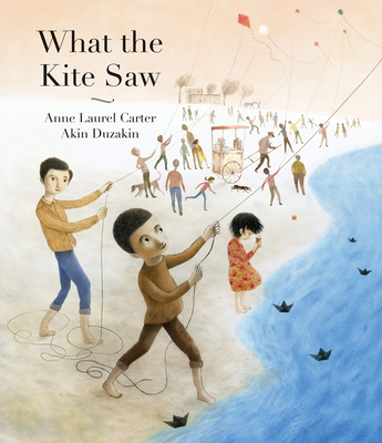 Coperta cărții 'What the Kite Saw - Anne Laurel Carter'