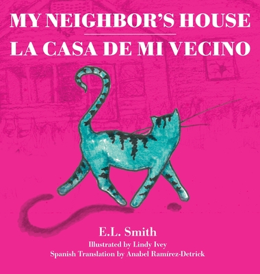 My Neighbor's House: La Casa de mi Vecino - E. L. Smith