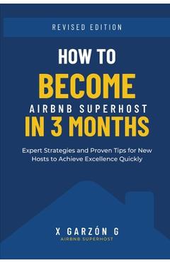 Poza produsului How to become AirBnb Host in 3 months: Expert Strategies and Proven Tips for New Hosts to Achieve Excellence Quickly - 